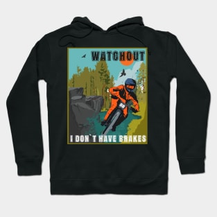 Watchout I dont have brakes funny saying sarcastic mountain bike Hoodie